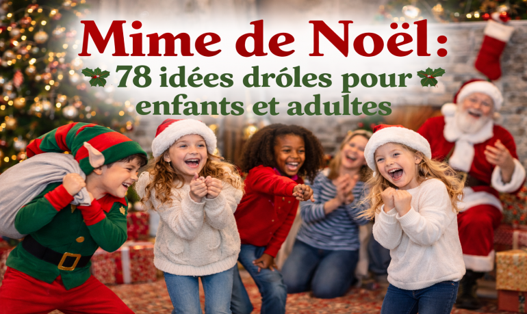 Mime de Noël : 78 idées drôles pour enfants et adultes