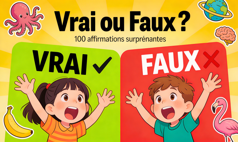 Vrai ou Faux enfant : 100 questions avec réponses