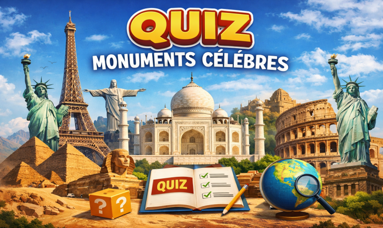 Quiz monuments célèbres : testez vos connaissances