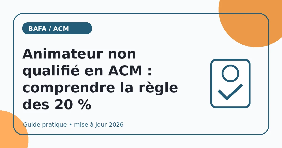 Animateur non qualifié en ACM : comprendre la règle des 20 %
