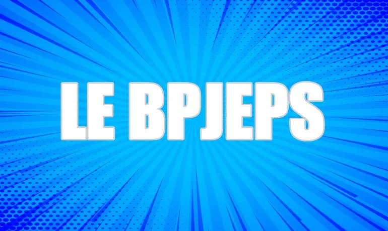 Tout ce que vous devez savoir sur la formation BPJEPS
