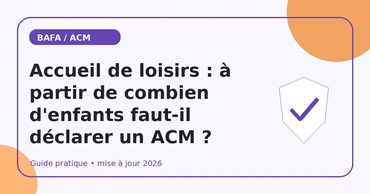 Accueil de loisirs : à partir de combien d'enfants faut-il déclarer un ACM ?