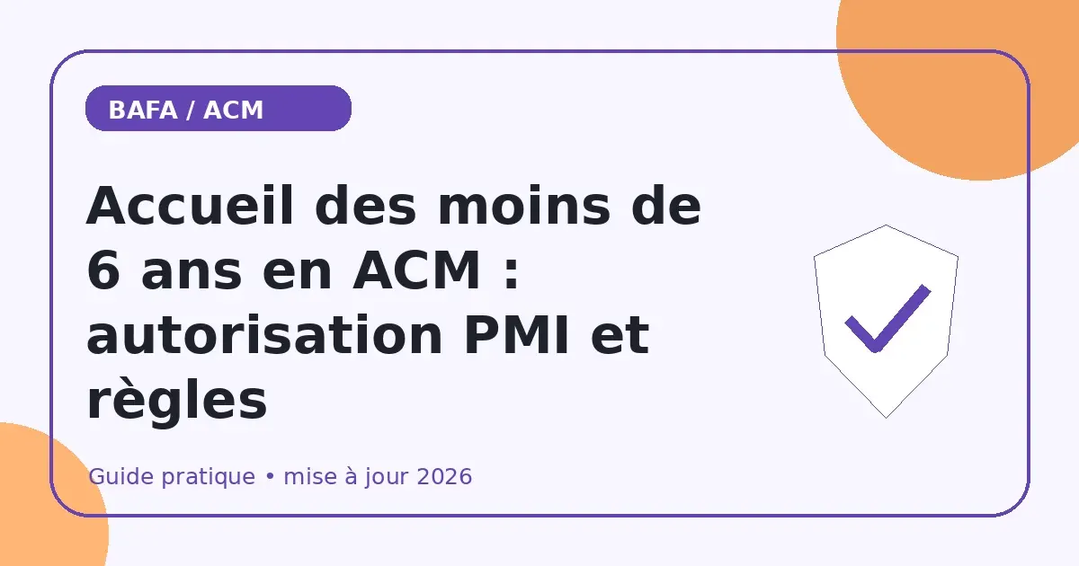 Accueil des moins de 6 ans en ACM : autorisation PMI et règles