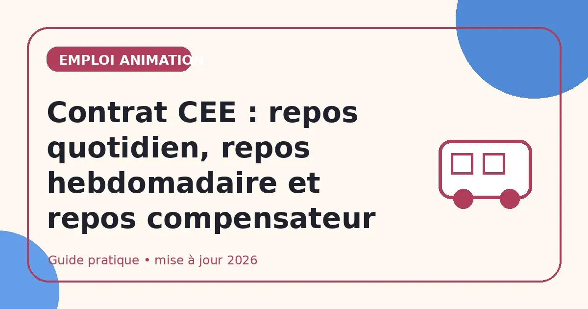 Contrat CEE : repos quotidien, repos hebdomadaire et repos compensateur