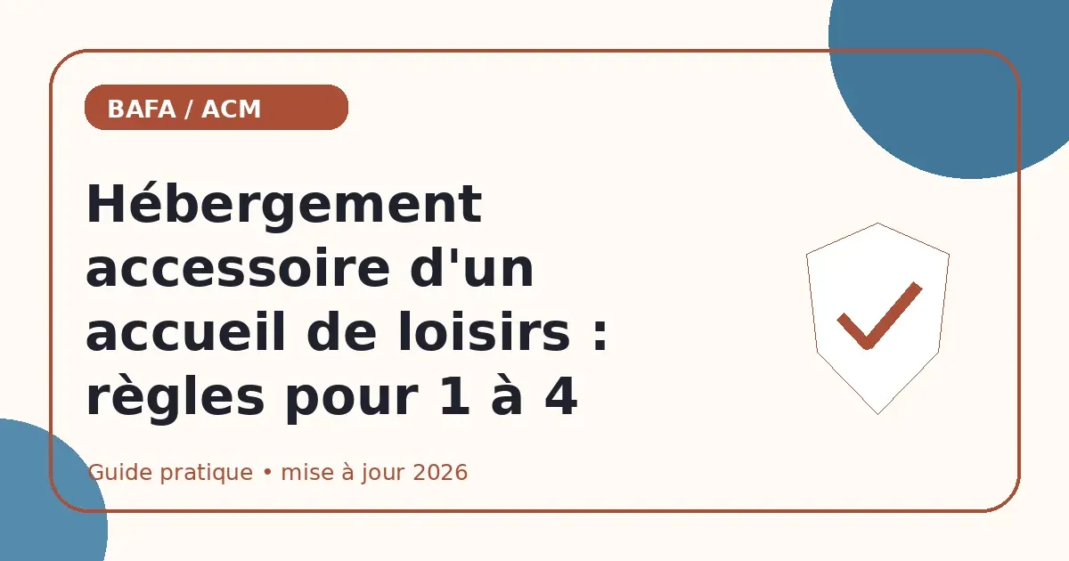Hébergement accessoire d'un accueil de loisirs : règles pour 1 à 4 nuits