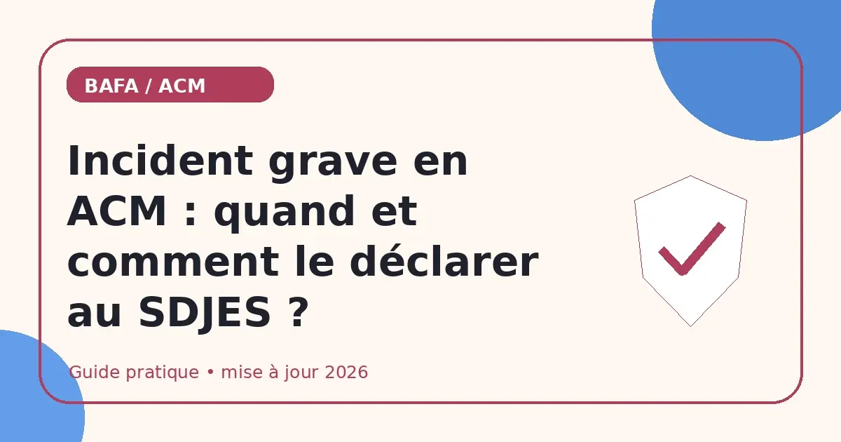 Incident grave en ACM : quand et comment le déclarer au SDJES ?