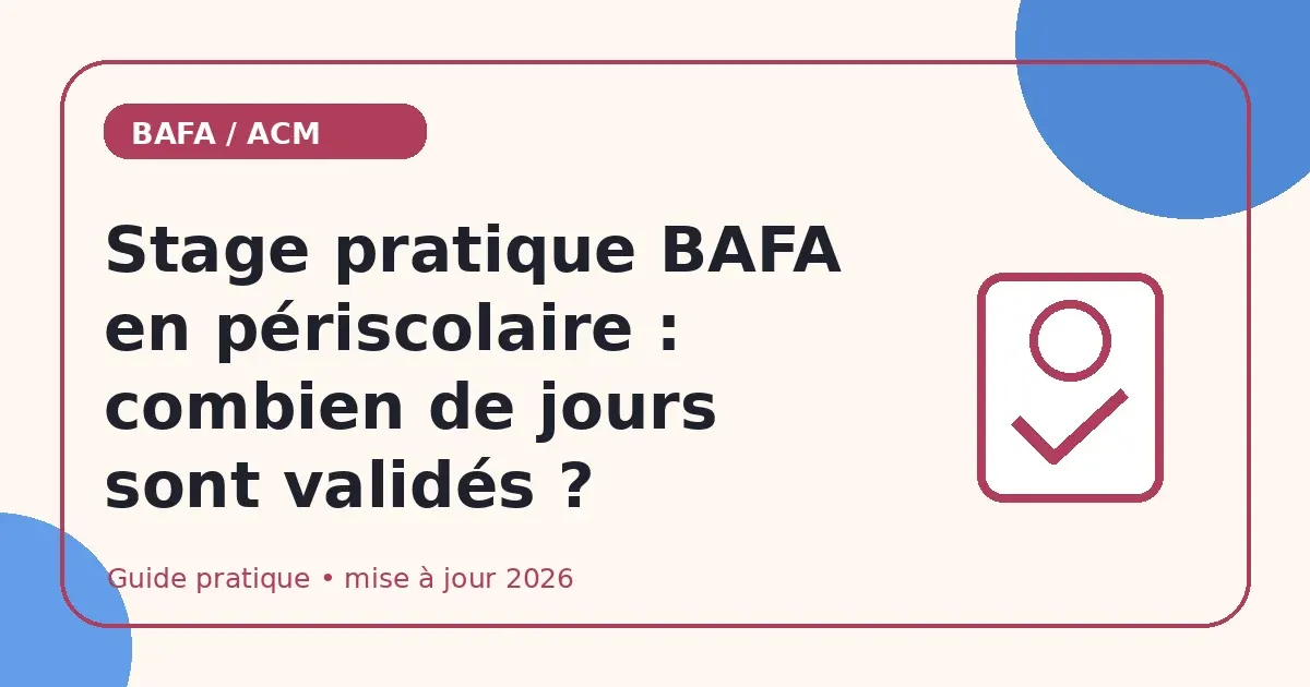 Stage pratique BAFA en périscolaire : combien de jours sont validés ?