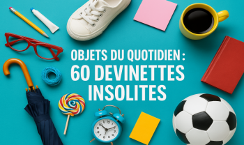 Objets du quotidien : 60 devinettes insolites