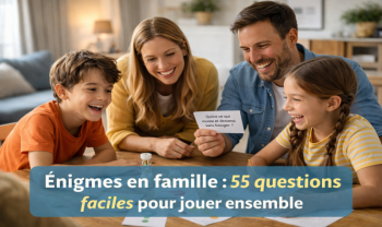 Énigmes en famille : 55 questions faciles pour jouer ensemble