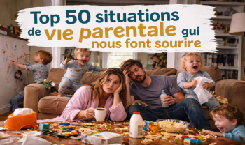 Top 50 situations de vie parentale qui nous font sourire