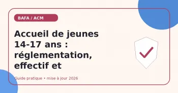 Accueil de jeunes 14-17 ans : réglementation, effectif et encadrement
