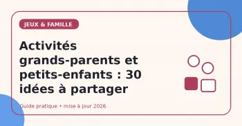 Activités grands-parents et petits-enfants : 30 idées à partager