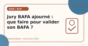 Jury BAFA ajourné : que faire pour valider son BAFA ?