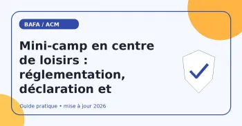 Mini-camp en centre de loisirs : réglementation, déclaration et encadrement