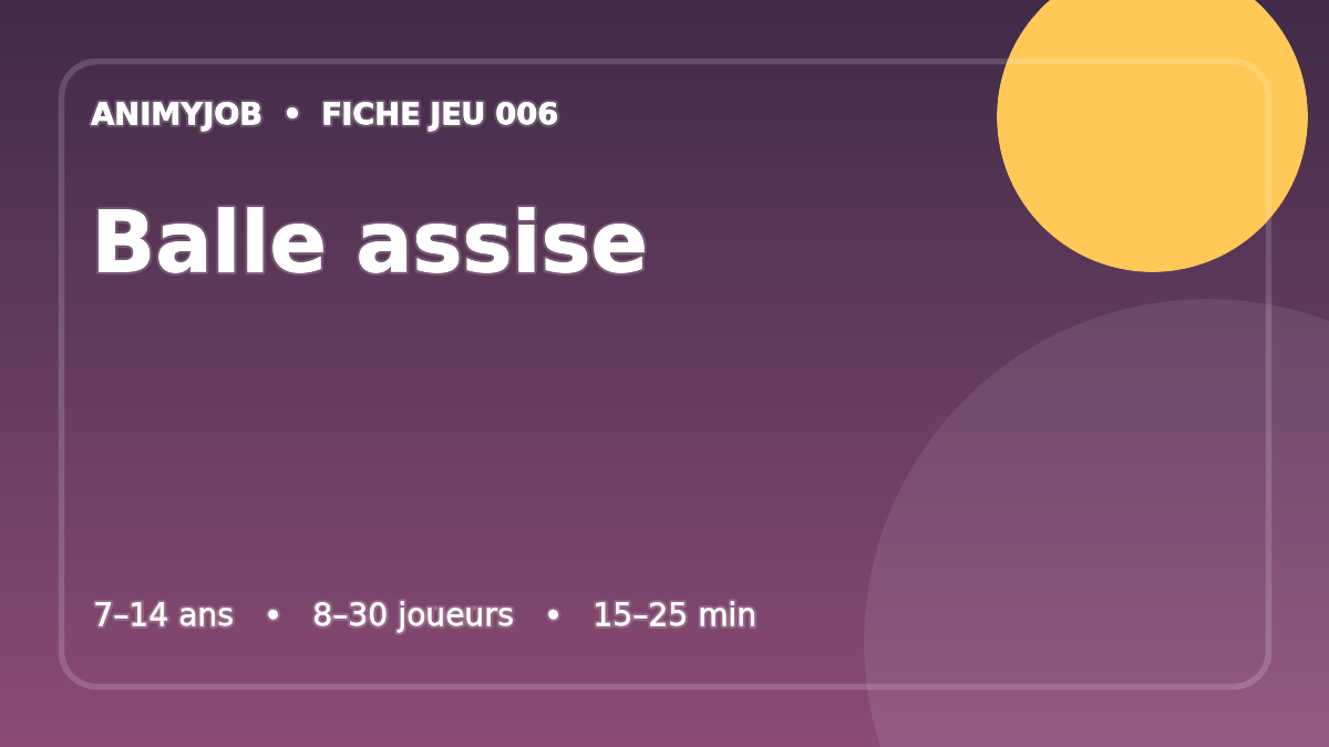 Balle assise : fiche du jeu d’animation