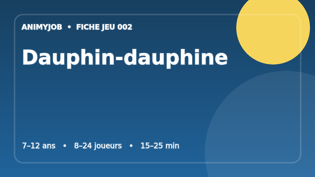 Dauphin-dauphine : fiche du jeu d’animation