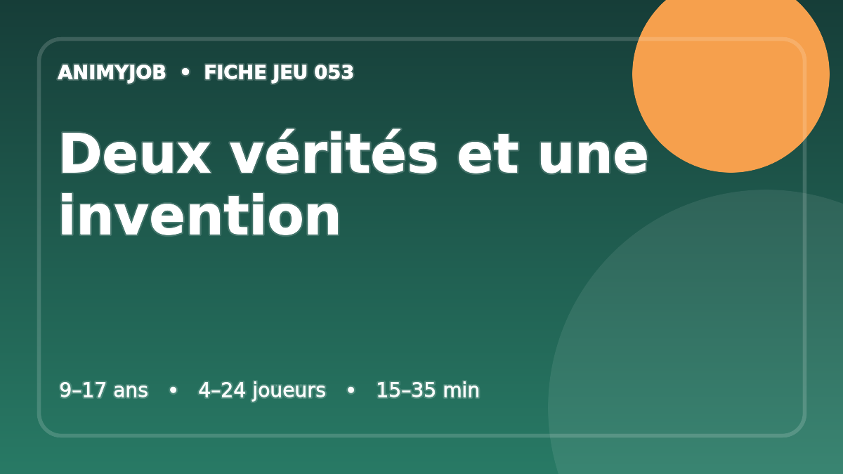 Deux vérités et une invention : fiche du jeu d’animation