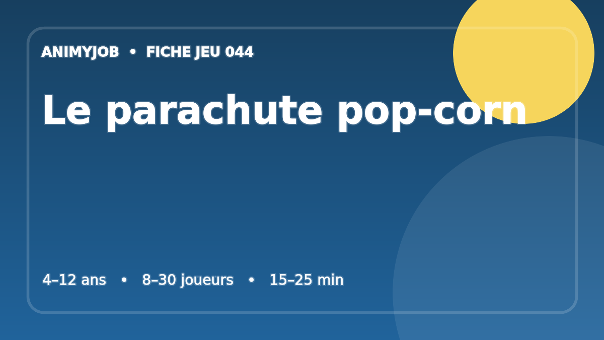 Le parachute pop-corn : fiche du jeu d’animation