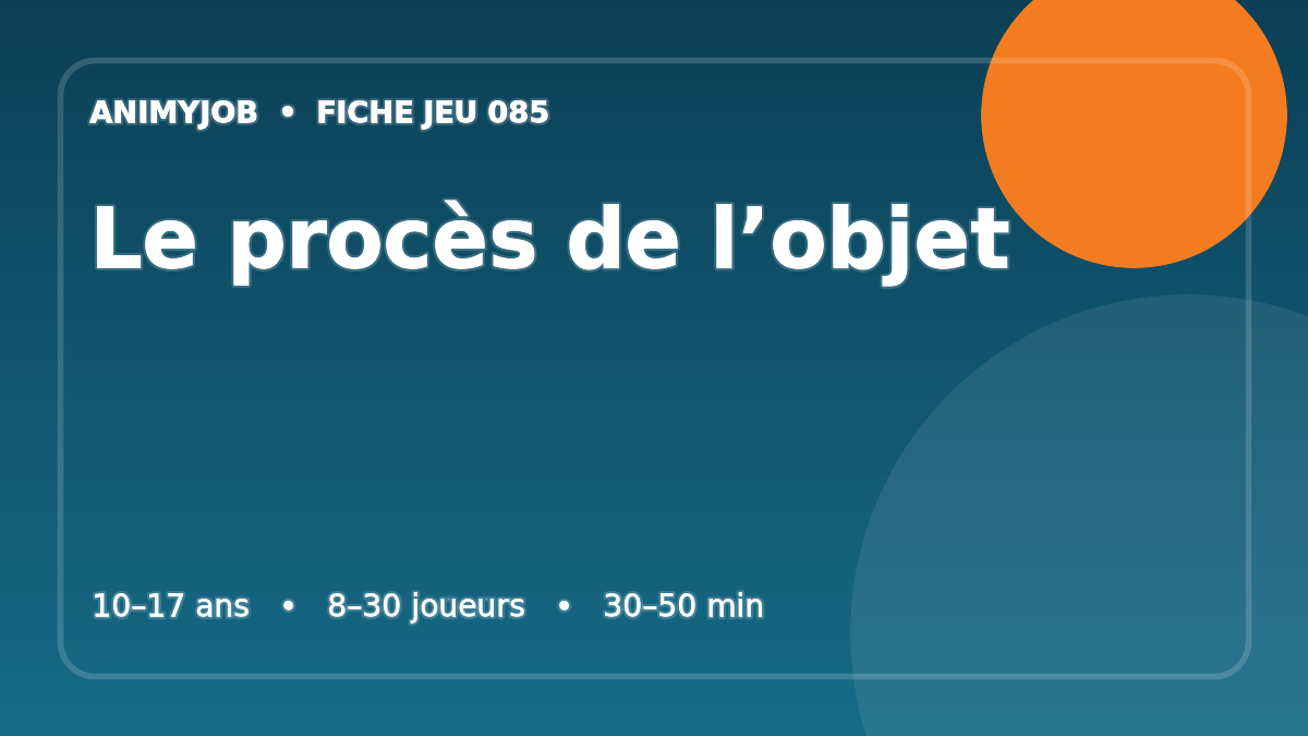 Le procès de l’objet : fiche du jeu d’animation