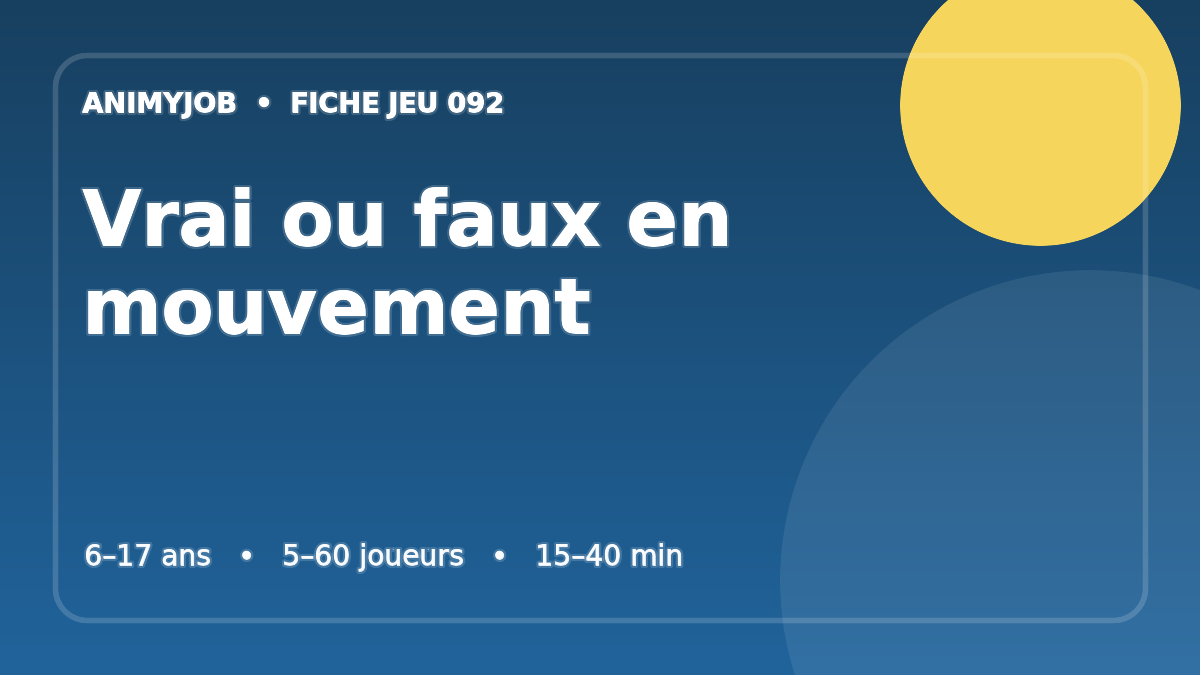 Vrai ou faux en mouvement : fiche du jeu d’animation